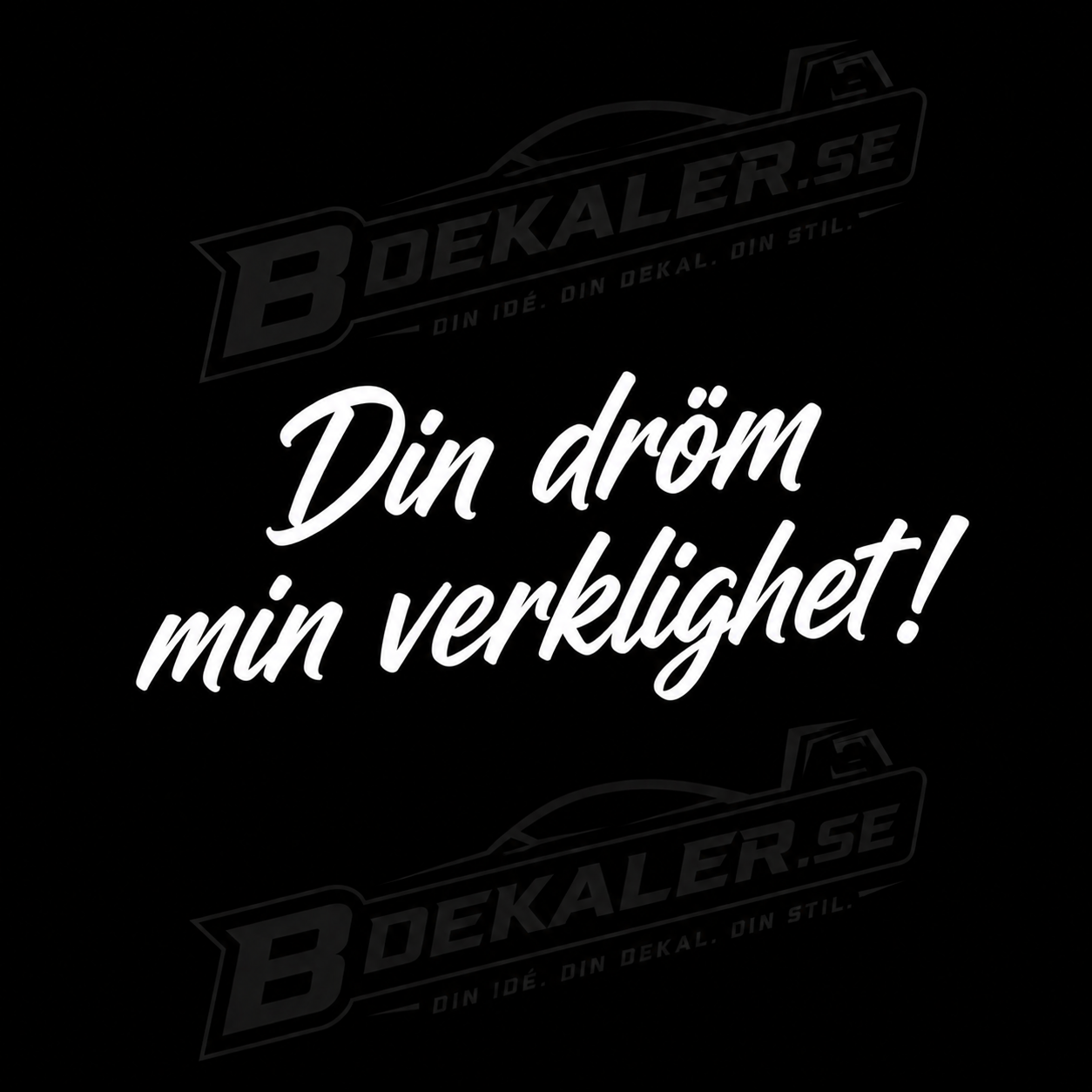 Din dröm min verklighet! Dekal