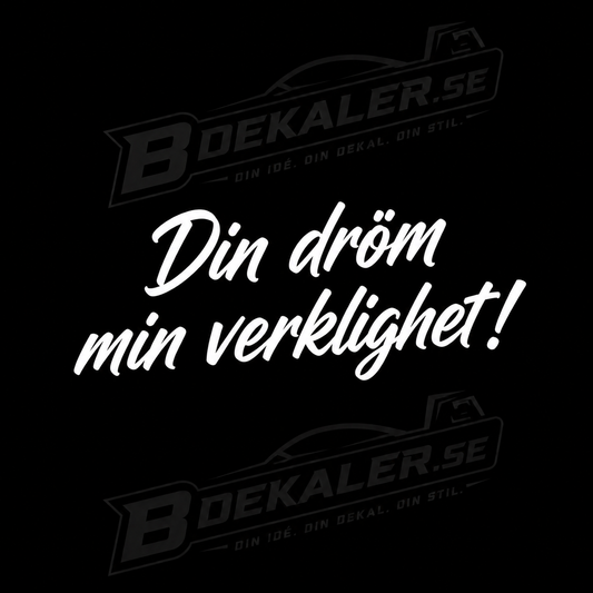 Din dröm min verklighet! Dekal