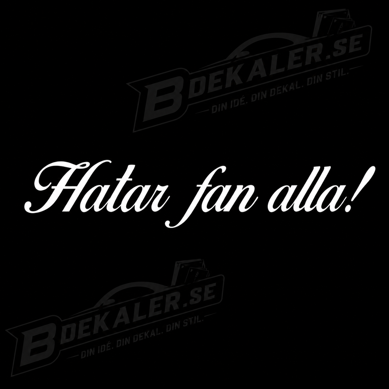 Hatar fan alla! Dekal